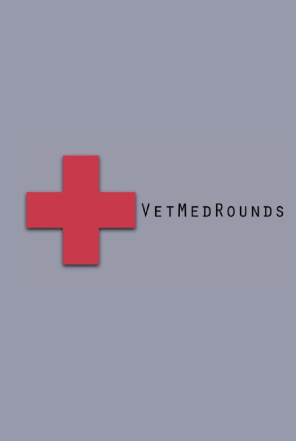 VetMedRounds Rounding Book (VetMedRounds Rounding Books)