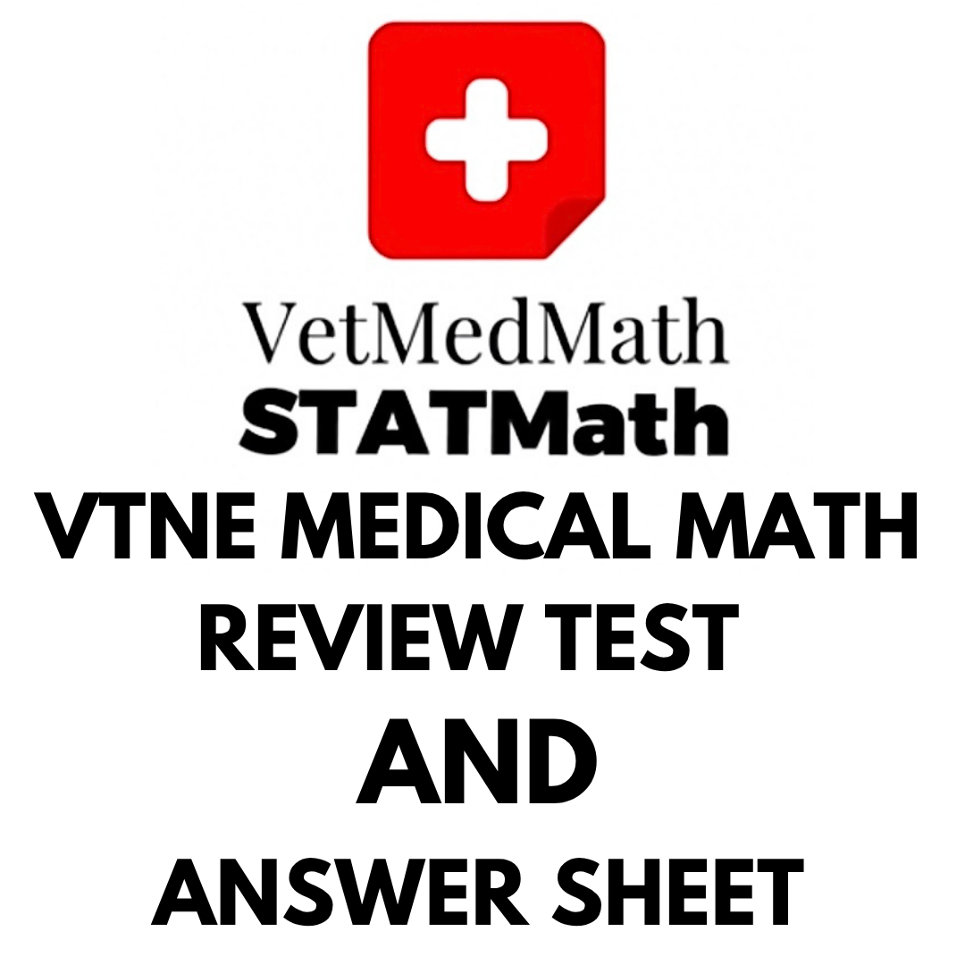 VTNE Medical Math Review Test AND Answer Sheet